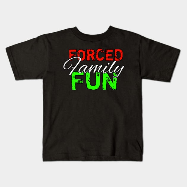 Forced Family Fun Kids T-Shirt by MaystarUniverse